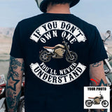 If You Don't Own One You'll Never Understand - Custom Upload Photo Shirt For Biker