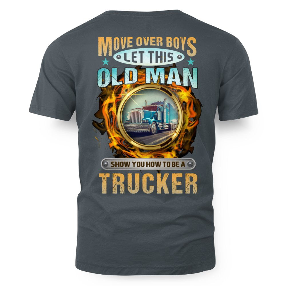 Move Over Boys Let This Old Man Show You How To Be A Trucker 3