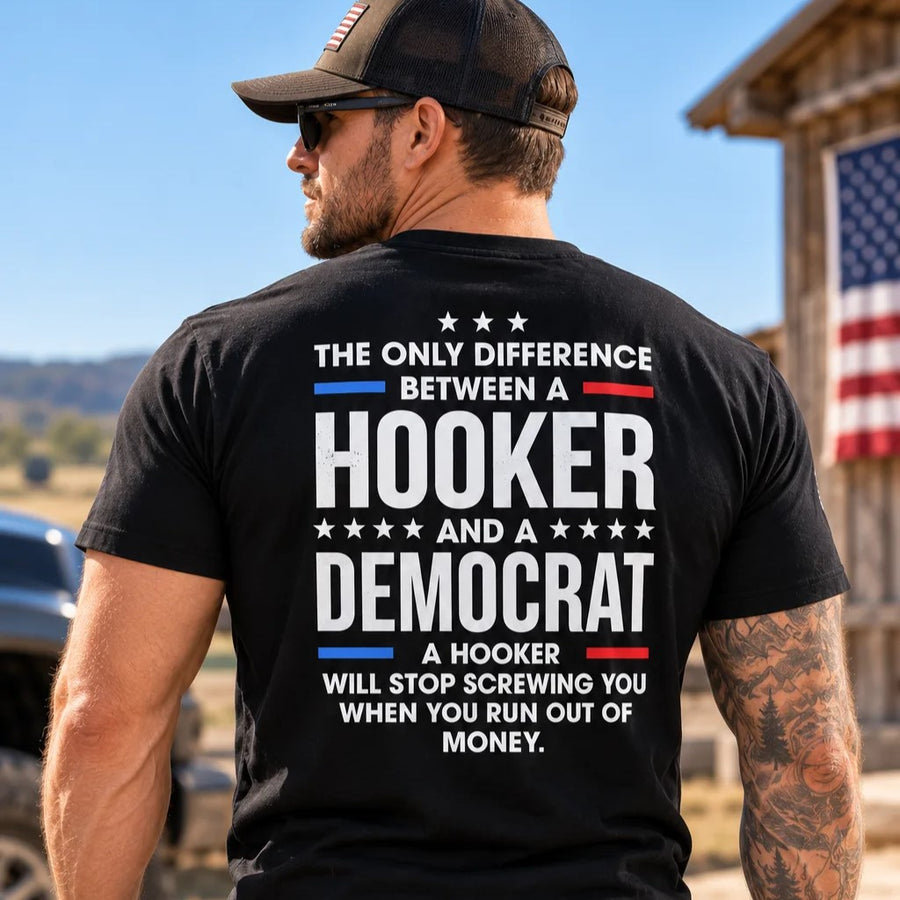 THE ONLY DIFFERENCE BETWEEN A HOOKER *** AND A**** DEMOCRAT A HOOKER WILL STOP SCREWING YOU WHEN YOU RUN OUT OF MONEY. 3