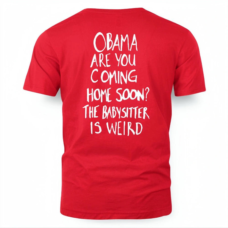 OBAMA ARE YOU COMING HOME SOON? THE BABYSITTER IS WEIRD - FREE SHIP 9
