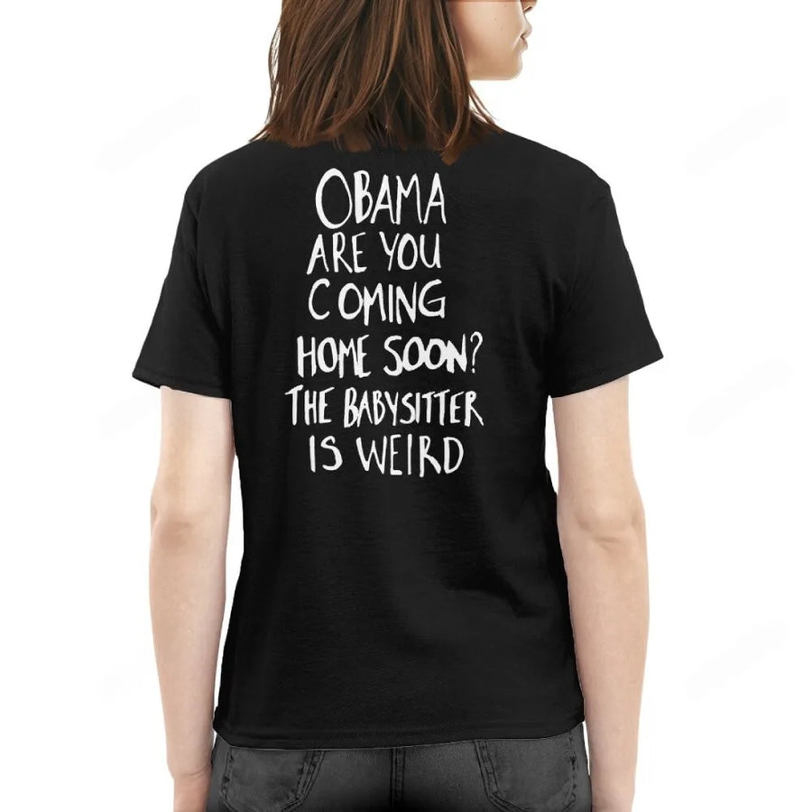OBAMA ARE YOU COMING HOME SOON? THE BABYSITTER IS WEIRD - FREE SHIP 3