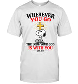 WHER EVER YOU GO THE LORD YOUR GOD IS WITH YOU JSH. 1:9