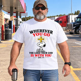 WHER EVER YOU GO THE LORD YOUR GOD IS WITH YOU JSH. 1:9