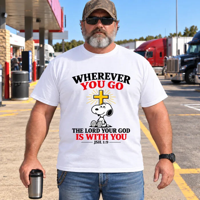 WHER EVER YOU GO THE LORD YOUR GOD IS WITH YOU JSH. 1:9