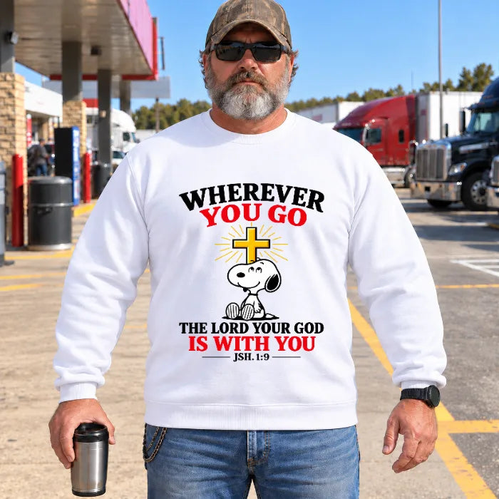WHER EVER YOU GO THE LORD YOUR GOD IS WITH YOU JSH. 1:9
