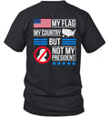 My Flag My Country But Not My President