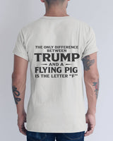 The Only Difference Between Trump And A Flying Pig Is The Letter "F" 2