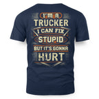 I'm a Trucker I Can Fix Stupid But It's Gonna Hurt Funny Trucker 7