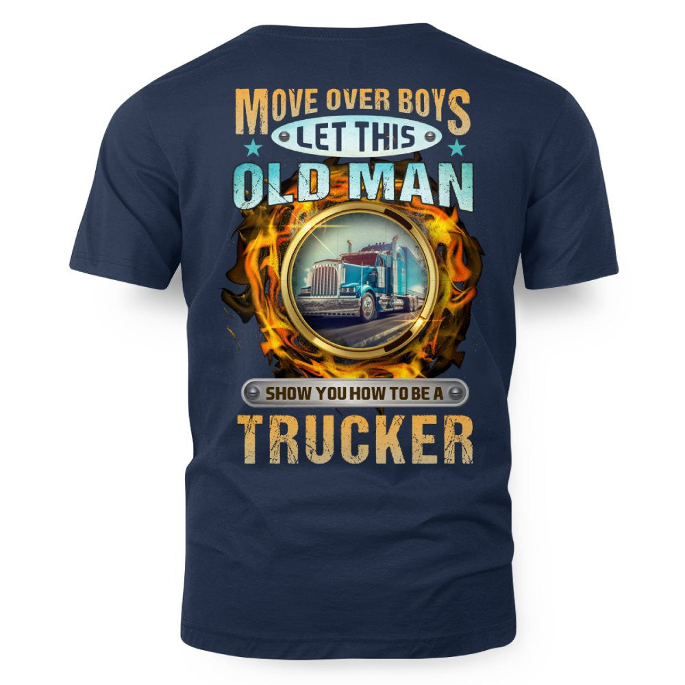 Move Over Boys Let This Old Man Show You How To Be A Trucker 5