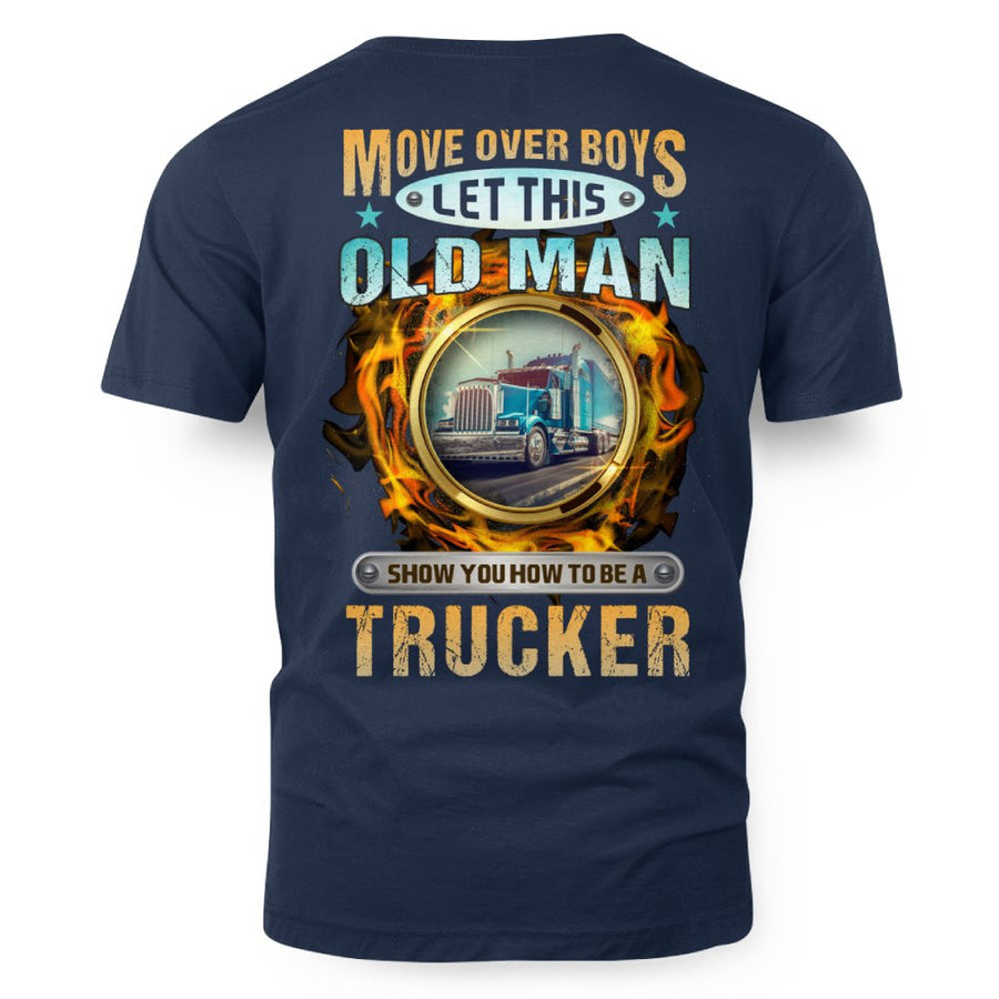 Move Over Boys Let This Old Man Show You How To Be A Trucker 5