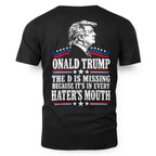 ONALD TRUMP THE D IS MISSING BECAUSE IT'S IN EVERY HATER'S MOUTH 2