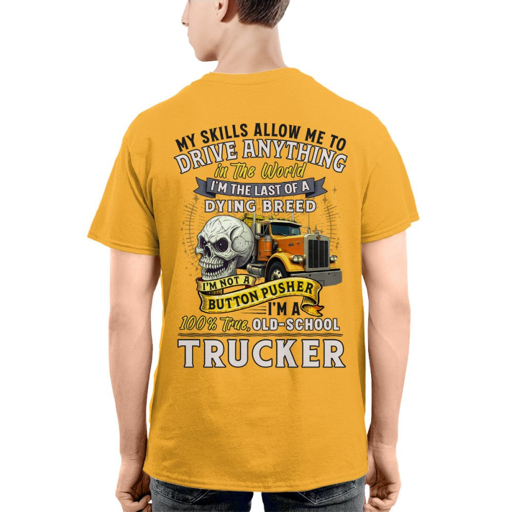 My Skills Allow Me to Drive Anything I'm a 100% True Old School Trucker 8