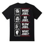 More Jobs No Jobs Blow Jobs What Jobs