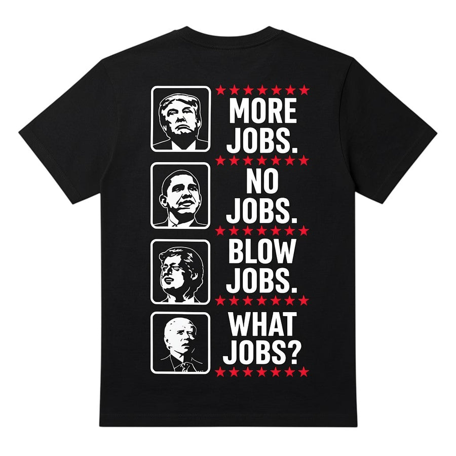 More Jobs No Jobs Blow Jobs What Jobs