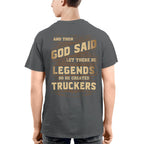And Then God Said Let There Be Legends So He Created Truckers 10