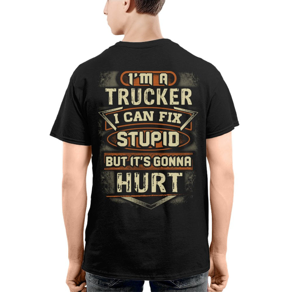 I'm a Trucker I Can Fix Stupid But It's Gonna Hurt Funny Trucker 2