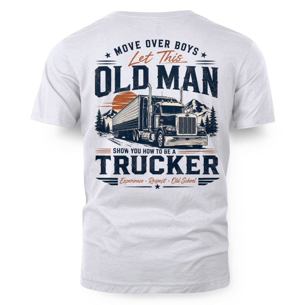 Move Over Boys Let This Old Man Show You How to Be a Trucker