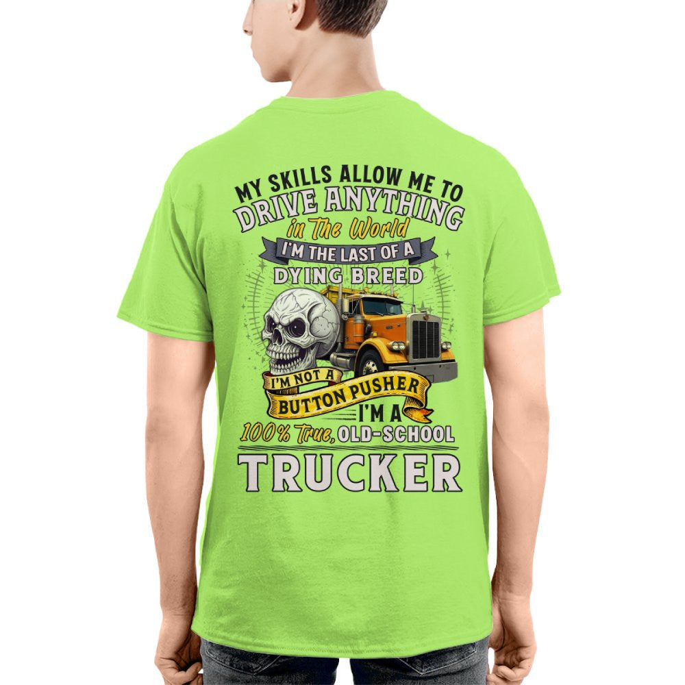 My Skills Allow Me to Drive Anything I'm a 100% True Old School Trucker 10